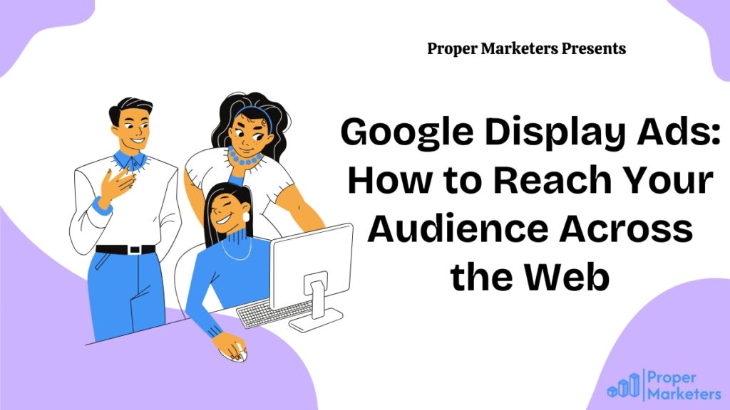 Google Display Ads strategy showcasing banner ads, display network reach, and visual ad placements across websites